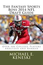The Fantasy Sports Boss 2014 NFL Draft Guide