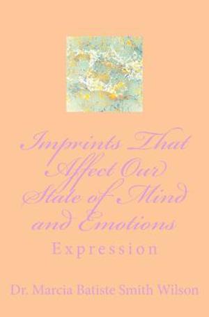 Imprints That Affect Our State of Mind and Emotions