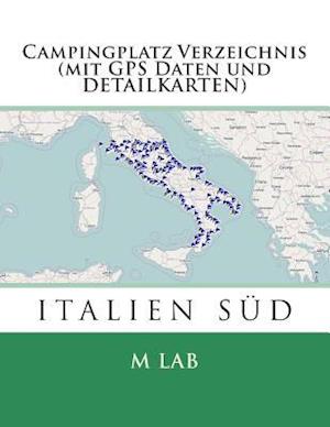 Campingplatz Verzeichnis Italien Süd (Mit GPS Daten Und Detailkarten)