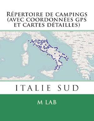 Repertoire de Campings Italie Sud (Avec Coordonnees GPS Et Cartes Detailles)
