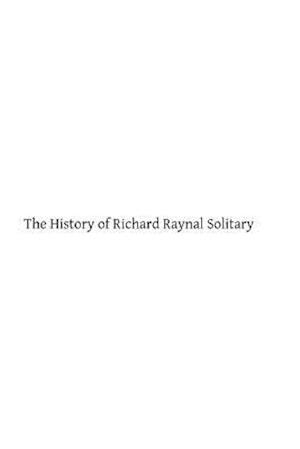 The History of Richard Raynal Solitary