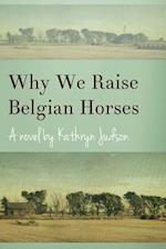 Why We Raise Belgian Horses