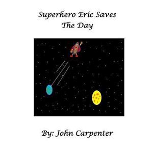 Superhero Eric Saves the Day