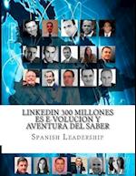 Linkedin 300 Millones Es E-Volucion y Aventura del Saber