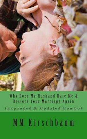 Why Does My Husband Hate Me & Restore Your Marriage Again