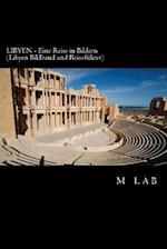 Libyen - Eine Reise in Bildern (Libyen Bildband Und Reiseführer)