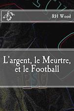 L'Argent, Le Meurtre, Et Le Football