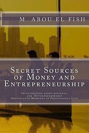 Secrets Sources of Money and Entrepreneurship