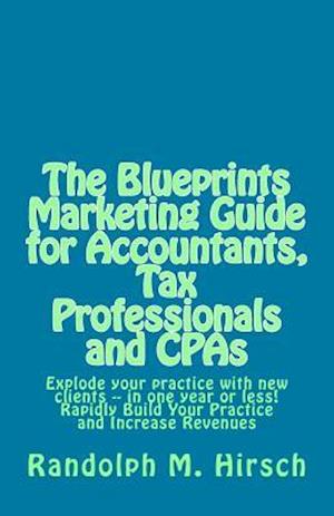 The Blueprints Marketing Guide for Accountants, Tax Professionals and CPAs