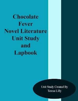 Chocolate Fever Novel Literature Unit Study and Lapbook