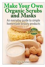 Make Your Own Organic Scrubs and Masks