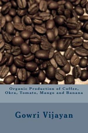 Organic Production of Coffee, Okra, Tomato, Mango and Banana