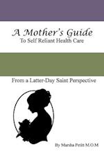 A Mother's Guide to Self-Reliant Health Care