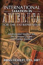 International Taxation in America for the Entrepreneur