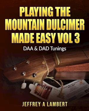 Playing the Mountain Dulcimer Made Easy Vol III