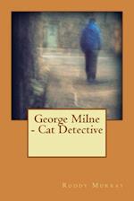 George Milne - Cat Detective