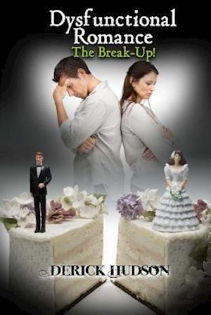 Dysfunctional Romance 'the Break-Up!'