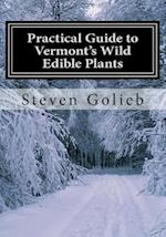 Practical Guide to Vermont's Wild Edible Plants