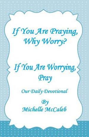 If You're Praying, Why Worry?