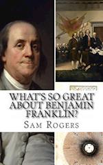 What's So Great about Benjamin Franklin?