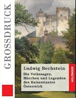 Die Volkssagen, Märchen Und Legenden Des Kaiserstaates Österreich (Großdruck)
