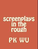 Screenplays in the Rough