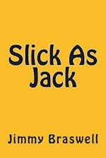 Slick as Jack