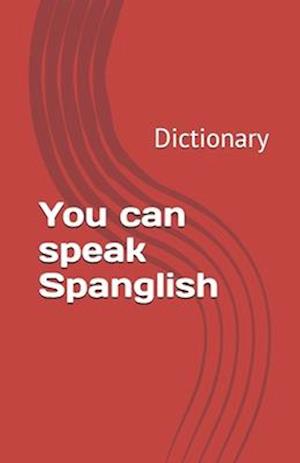 You can speak Spanglish: Dictionary