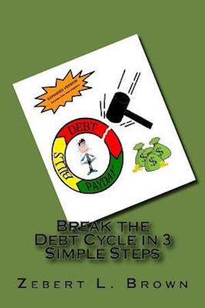 Break the Debt Cycle in 3 Simple Steps (Expanded Version)