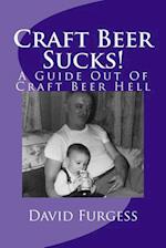 Craft Beer Sucks!