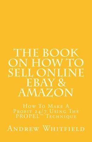 The Book on How to Sell Online Ebay & Amazon