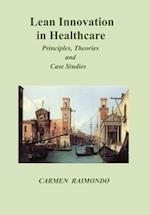Lean Innovation in Healthcare. Principles, Theories and Case Studies