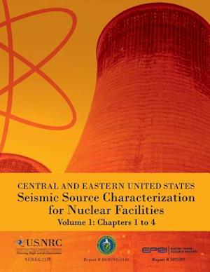 Central and Eastern United States Seismic Source Characterization for Nuclear Facilities Volume 1