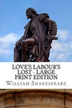 Love's Labour's Lost - Large Print Edition