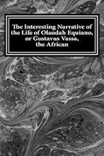 The Interesting Narrative of the Life of Olaudah Equiano, or Gustavus Vassa, the African