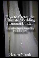 How to Create the Ultimate Wedding Planning Binder