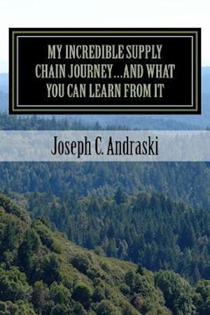 My Incredible Supply Chain Journey...and What You Can Learn from It