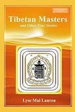 Tibetan Masters and Other True Stories