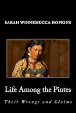 Life Among the Piutes; Their Wrongs and Claims