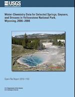 Water-Chemistry Data for Selected Springs, Geysers, and Streams in Yellowstone National Park, Wyoming, 2006?2008