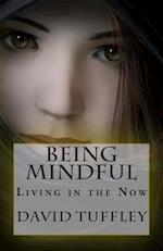 Being Mindful: Living in the Now 