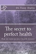 The Secret to Perfect Health