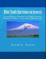 Bible Study Questions on Genesis: A workbook suitable for Bible classes, family studies, or personal Bible study 