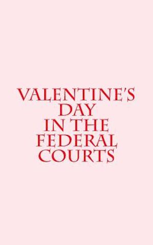 Valentine's Day in the Federal Courts