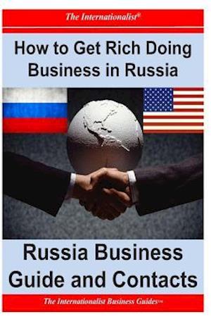 How to Get Rich Doing Business in Russia