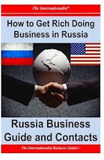 How to Get Rich Doing Business in Russia