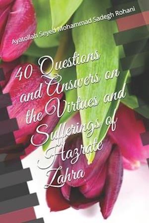 40 Questions and Answers on the Virtues and Sufferings of Hazrate Zahra