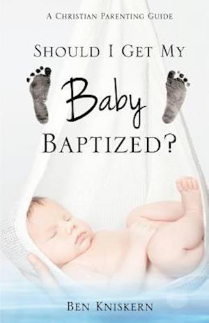 Should I Get My Baby Baptized?