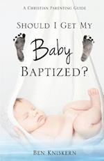 Should I Get My Baby Baptized?