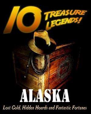 10 Treasure Legends! Alaska